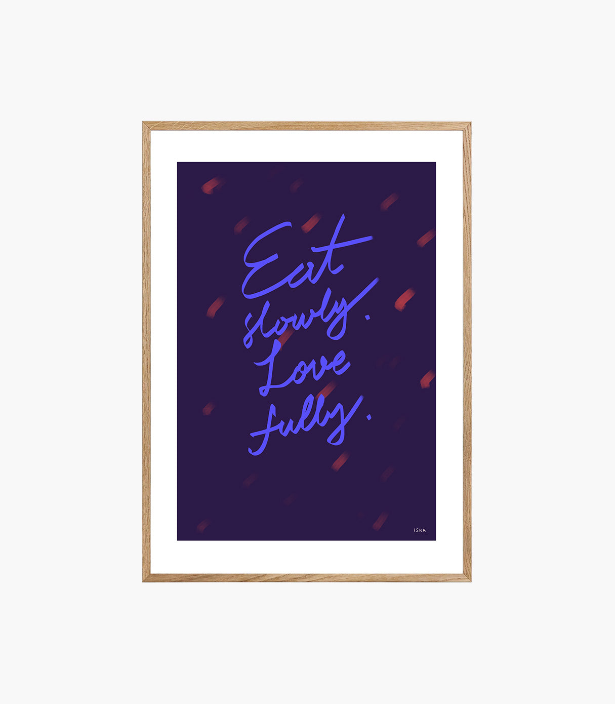 Eat slowly. Love fully.